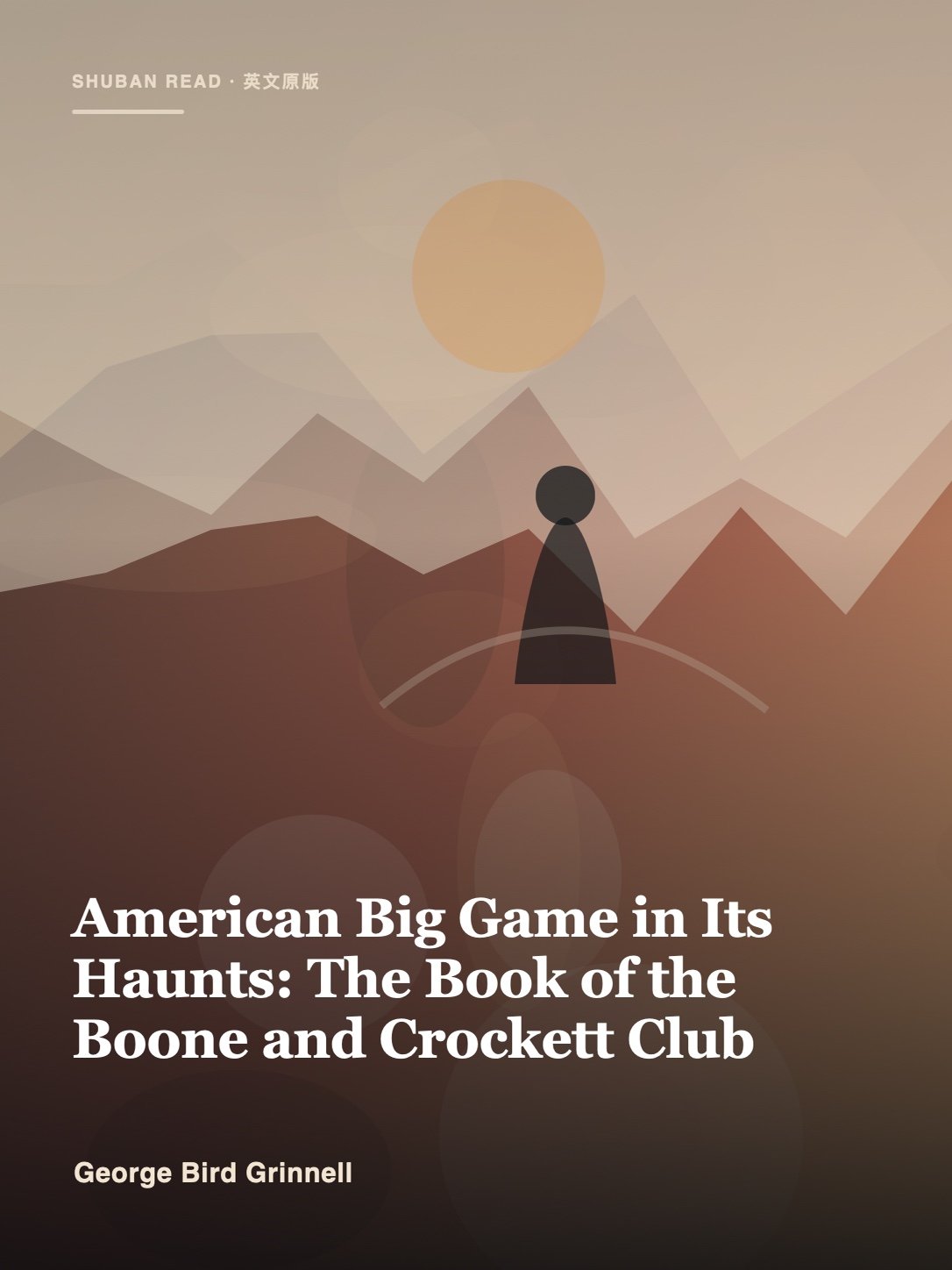 Cover of American Big Game in Its Haunts: The Book of the Boone and Crockett Club