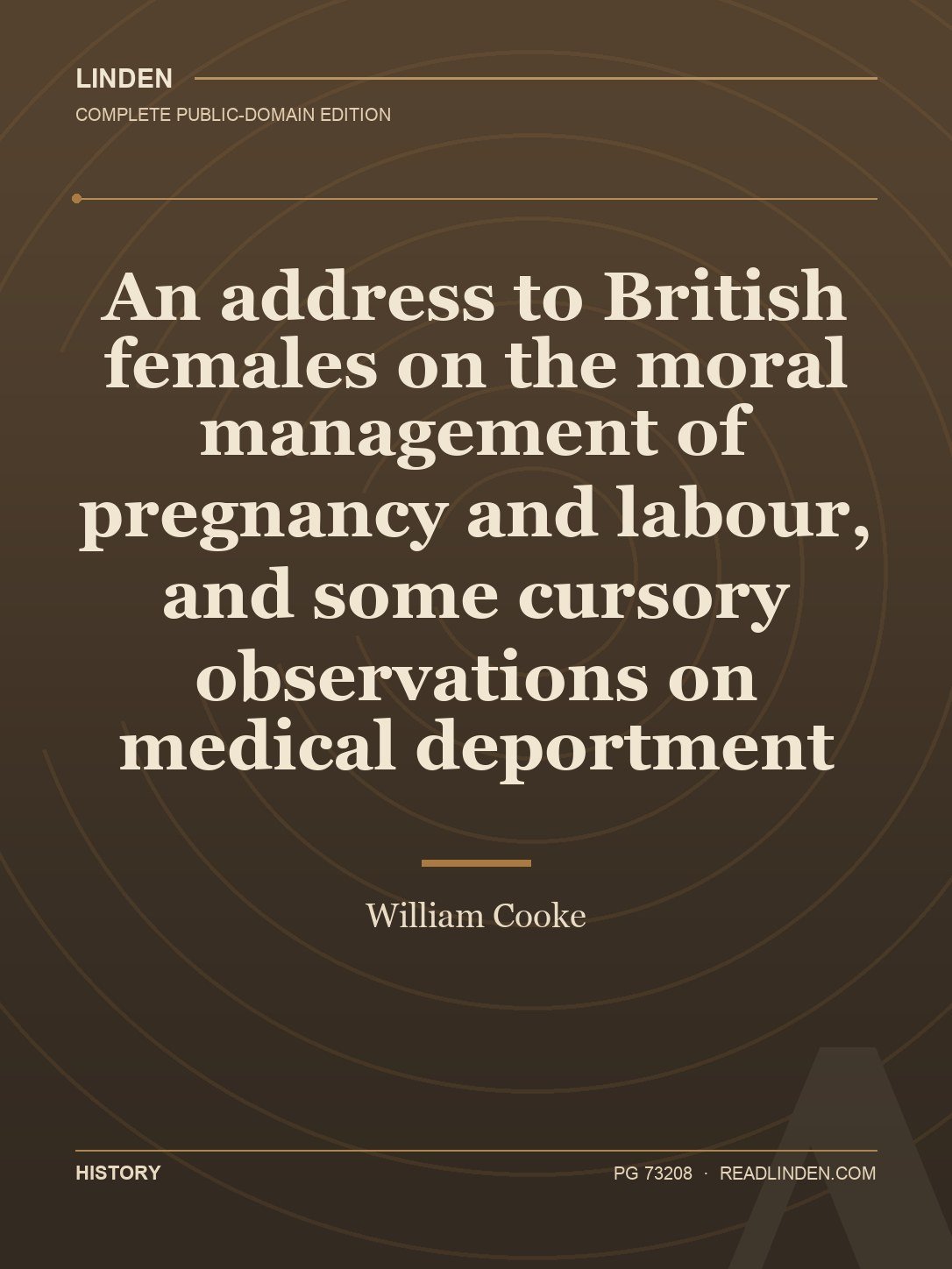 Cover of An address to British females on the moral management of pregnancy and labour, and some cursory observations on medical deportment
