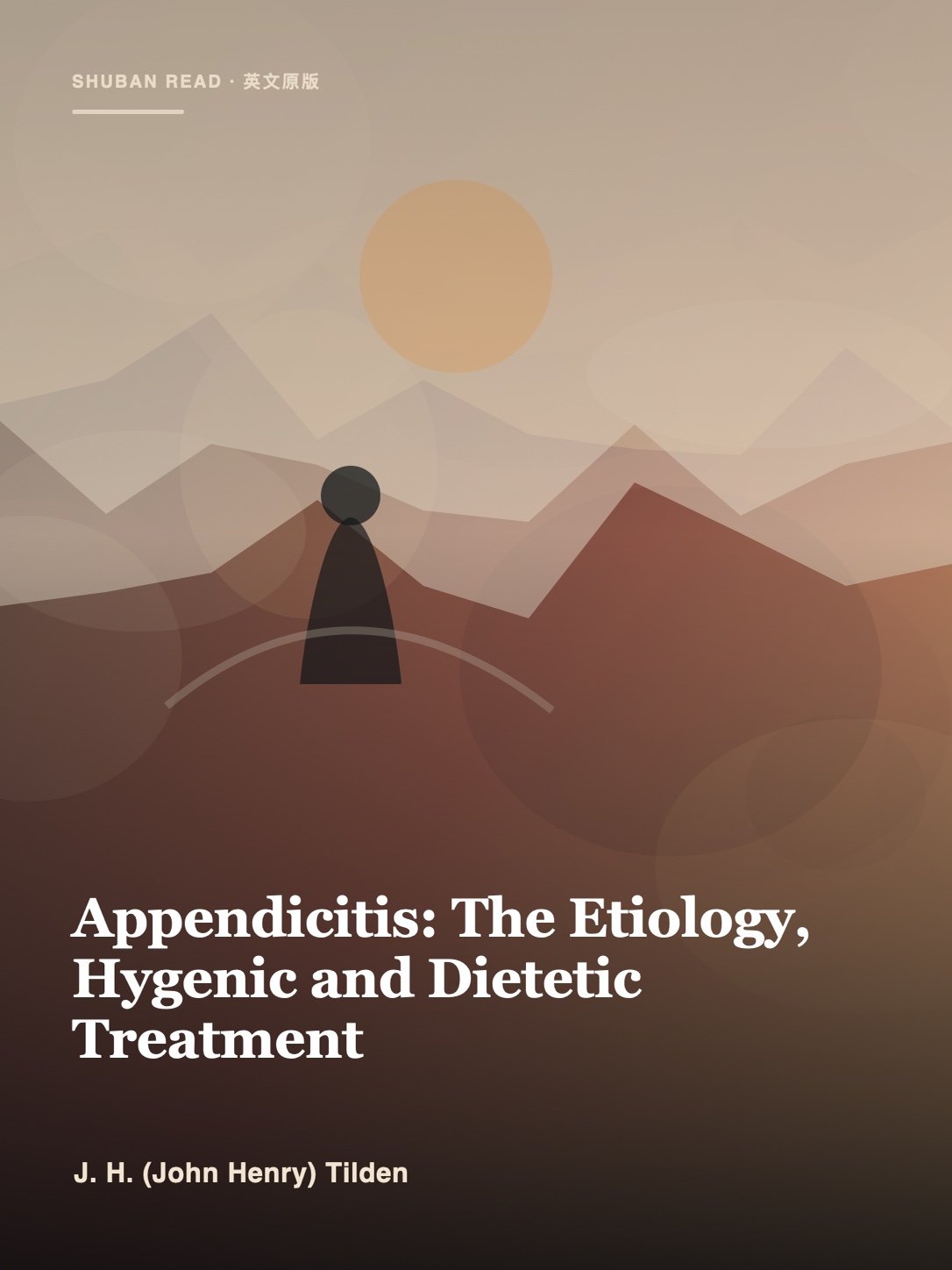 Cover of Appendicitis: The Etiology, Hygenic and Dietetic Treatment