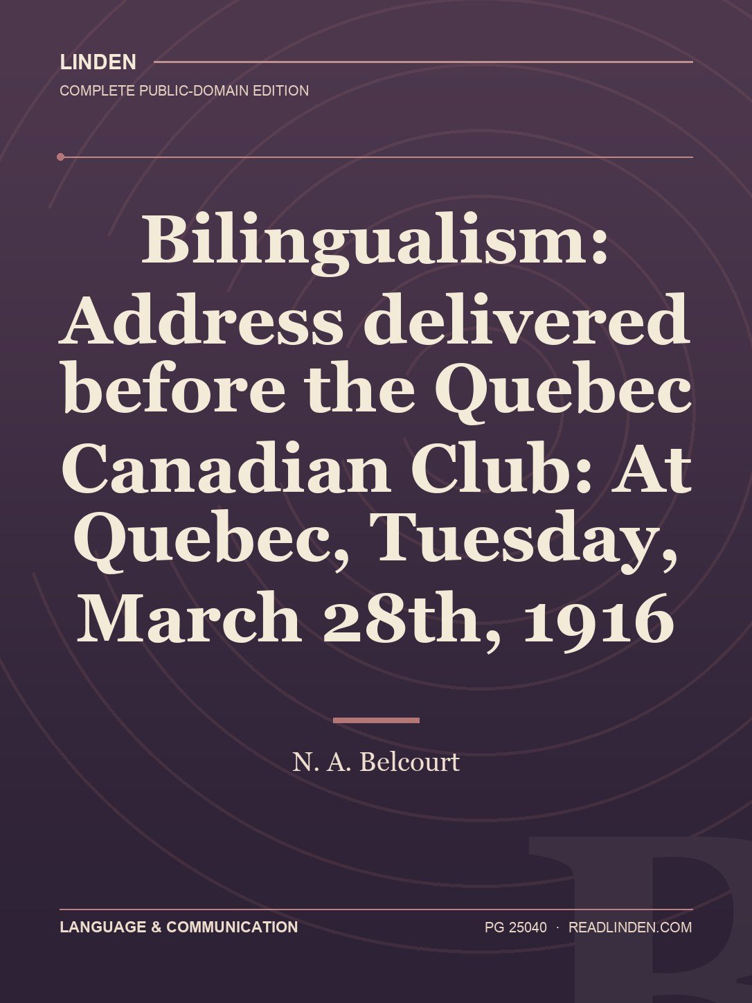 Cover of Bilingualism: Address delivered before the Quebec Canadian Club: At Quebec, Tuesday, March 28th, 1916