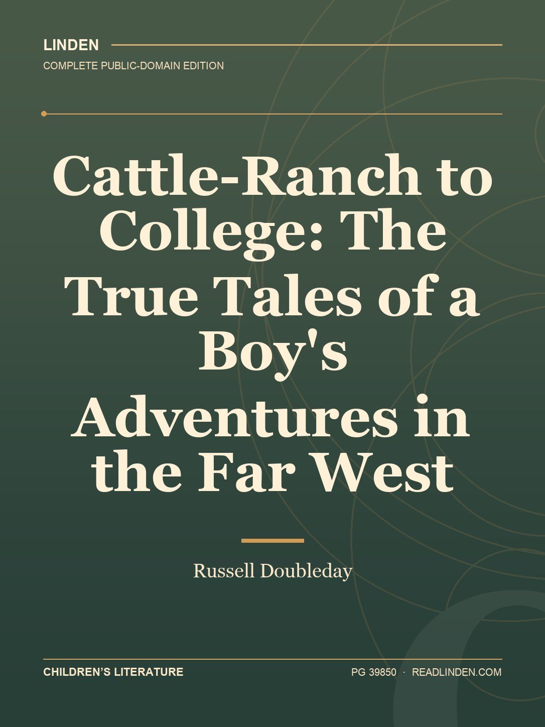 Cover of Cattle-Ranch to College: The True Tales of a Boy's Adventures in the Far West
