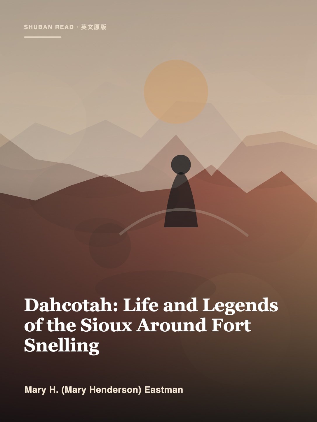 Cover of Dahcotah: Life and Legends of the Sioux Around Fort Snelling