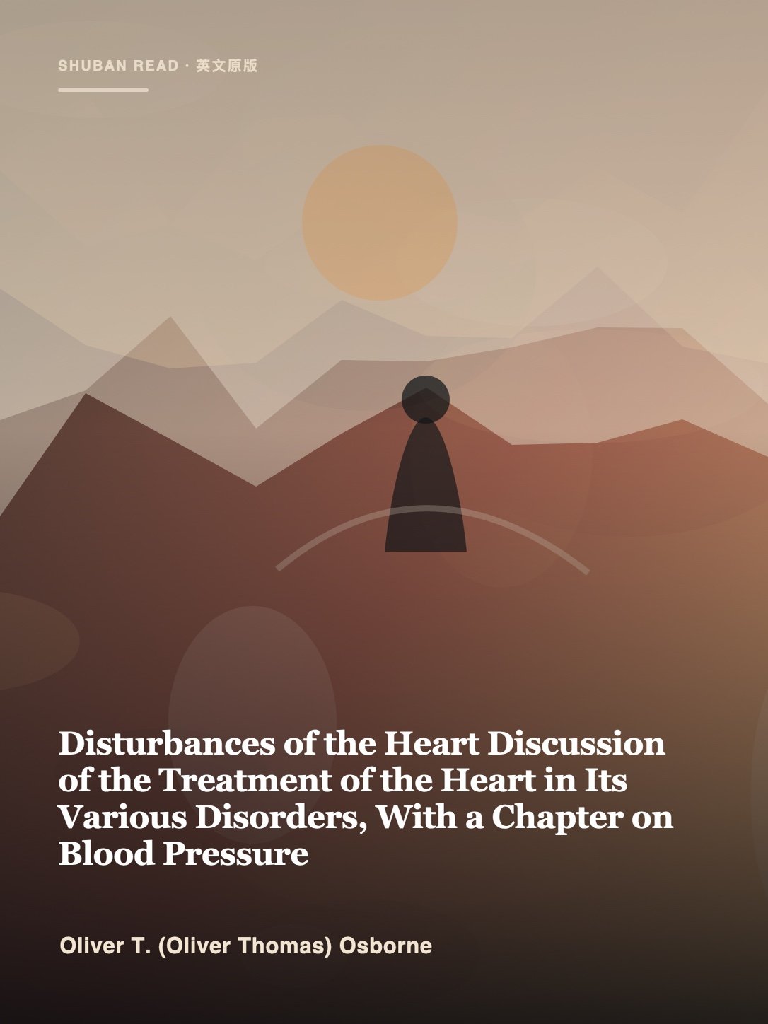 Cover of Disturbances of the Heart Discussion of the Treatment of the Heart in Its Various Disorders, With a Chapter on Blood Pressure