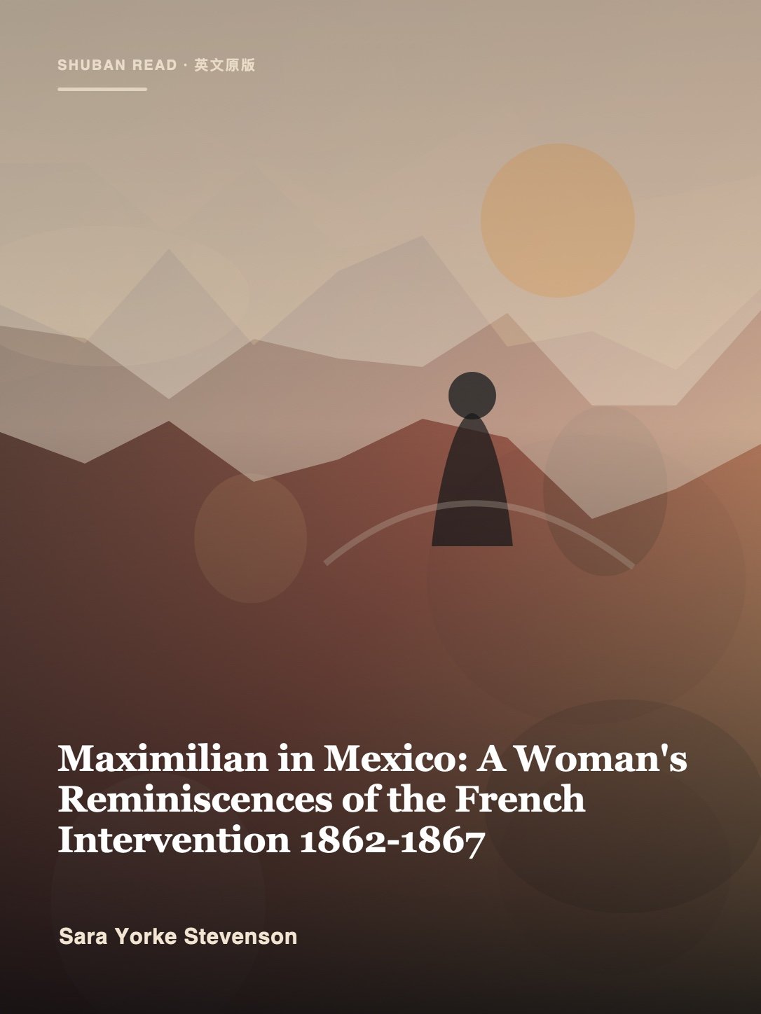 Cover of Maximilian in Mexico: A Woman's Reminiscences of the French Intervention 1862-1867