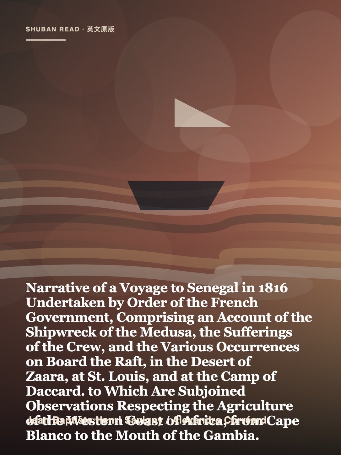 Cover of Narrative of a Voyage to Senegal in 1816 Undertaken by Order of the French Government, Comprising an Account of the Shipwreck of the Medusa, the Sufferings of the Crew, and the Various Occurrences on Board the Raft, in the Desert of Zaara, at St. Louis, and at the Camp of Daccard. to Which Are Subjoined Observations Respecting the Agriculture of the Western Coast of Africa, from Cape Blanco to the Mouth of the Gambia.