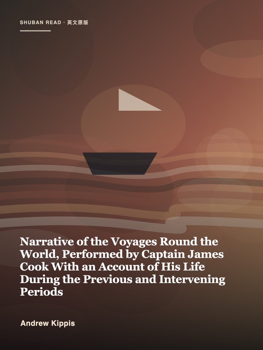 Cover of Narrative of the Voyages Round the World, Performed by Captain James Cook With an Account of His Life During the Previous and Intervening Periods