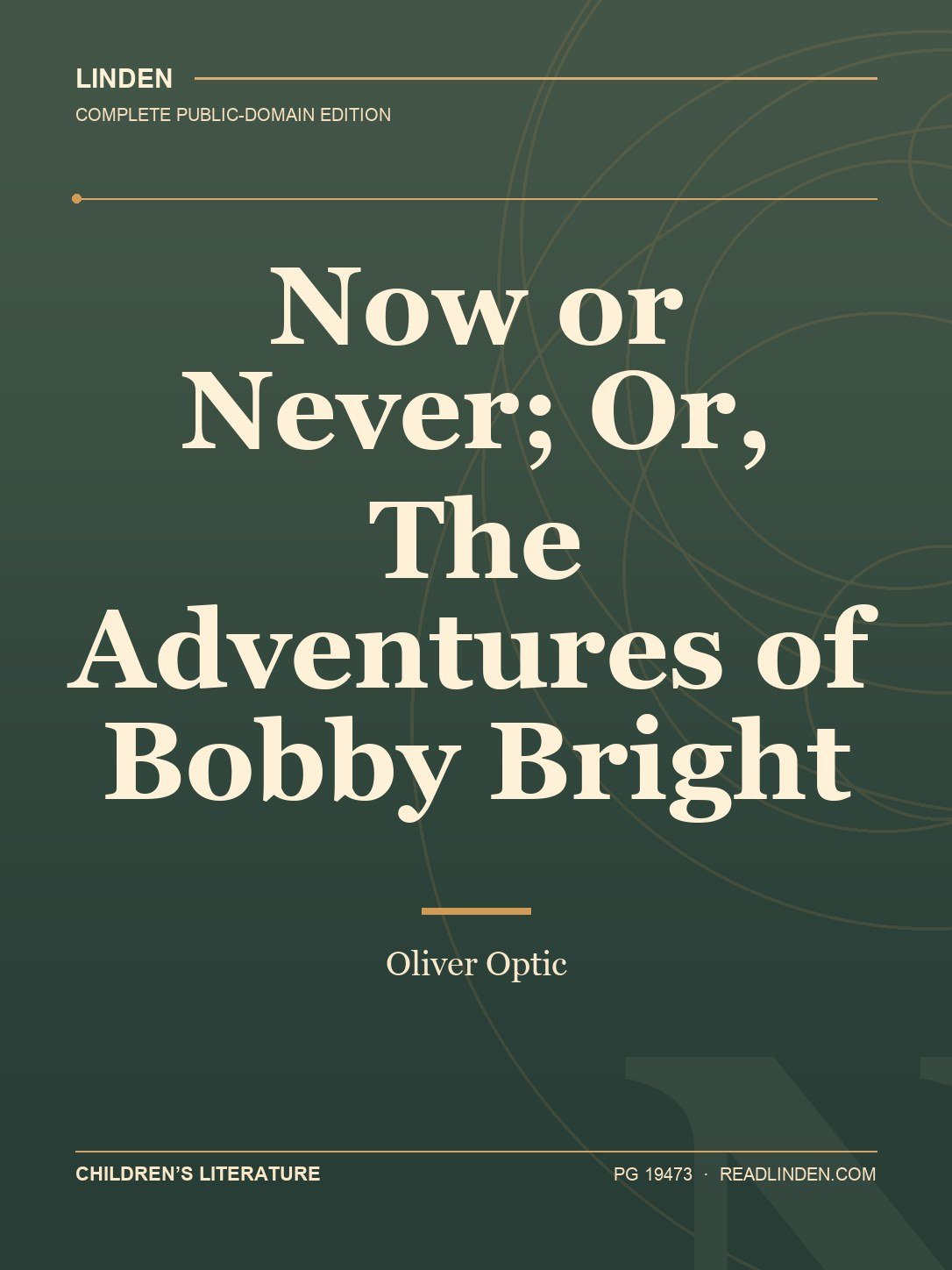 Cover of Now or Never; Or, The Adventures of Bobby Bright