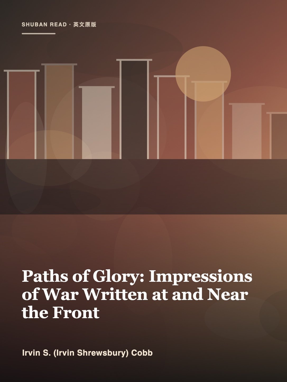 Cover of Paths of Glory: Impressions of War Written at and Near the Front