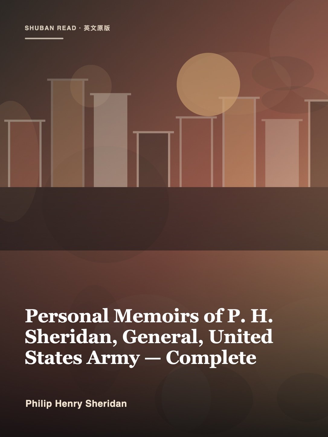 Cover of Personal Memoirs of P. H. Sheridan, General, United States Army — Complete