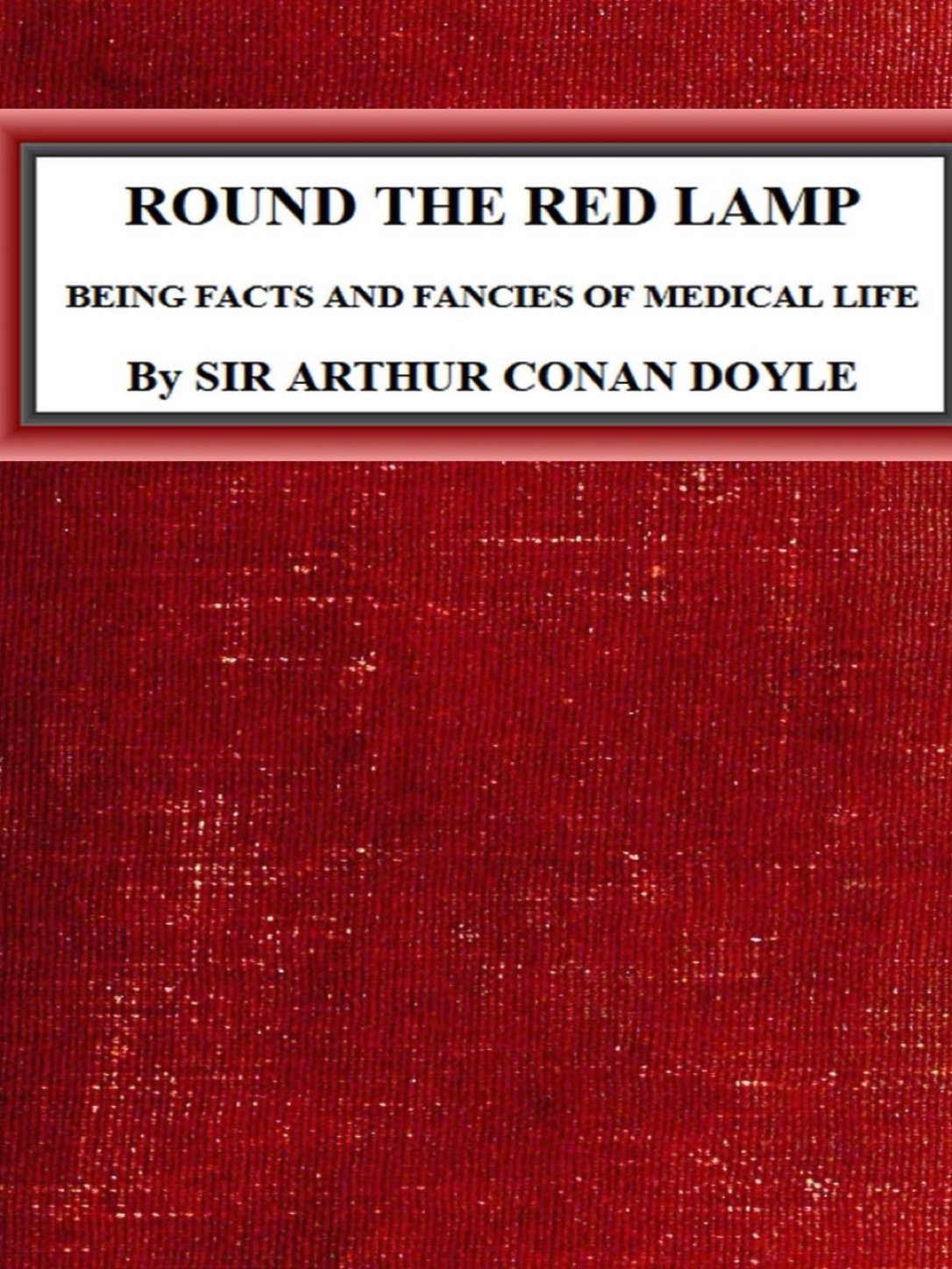 Cover of Round the Red Lamp: Being Facts and Fancies of Medical Life