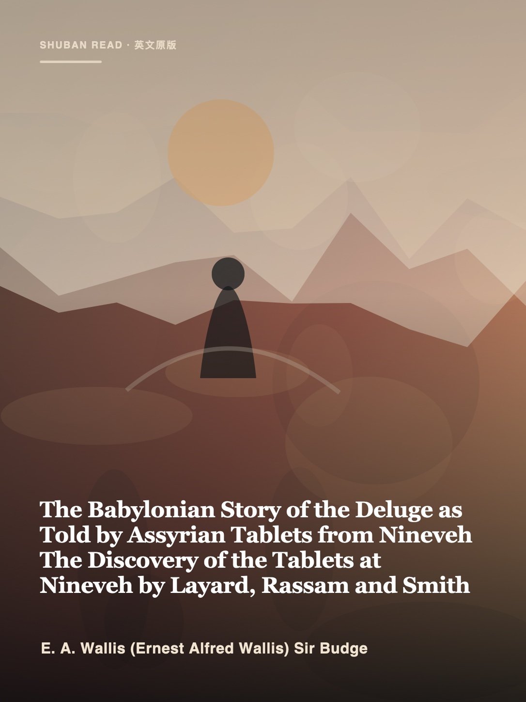 Cover of The Babylonian Story of the Deluge as Told by Assyrian Tablets from Nineveh The Discovery of the Tablets at Nineveh by Layard, Rassam and Smith