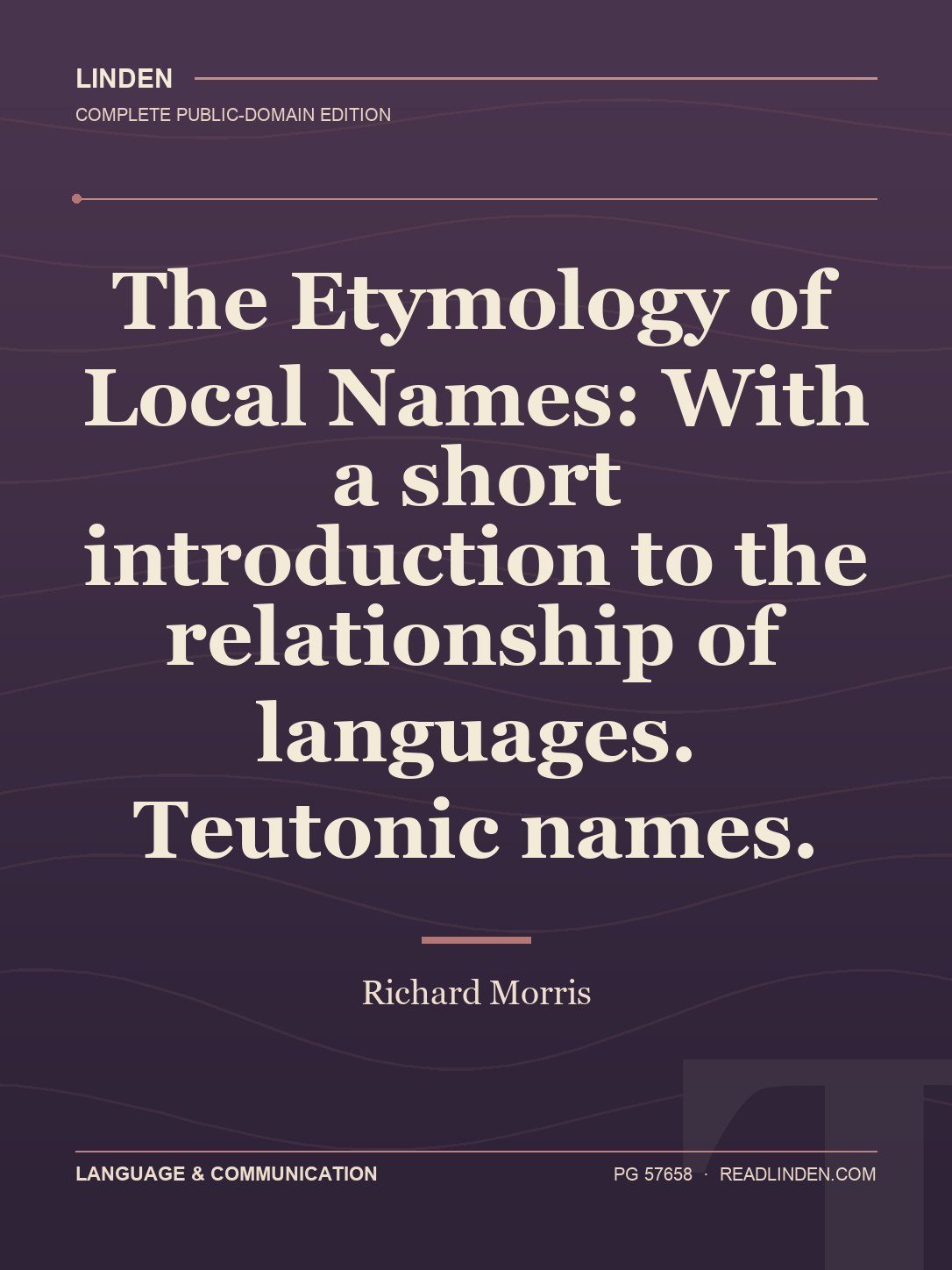Cover of The Etymology of Local Names: With a short introduction to the relationship of languages. Teutonic names.