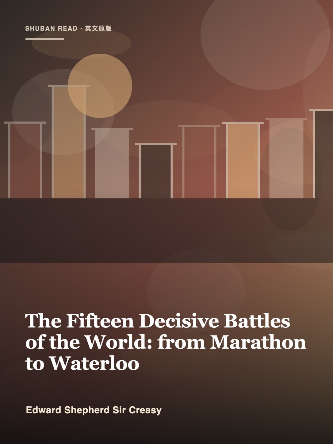 Cover of The Fifteen Decisive Battles of the World: from Marathon to Waterloo