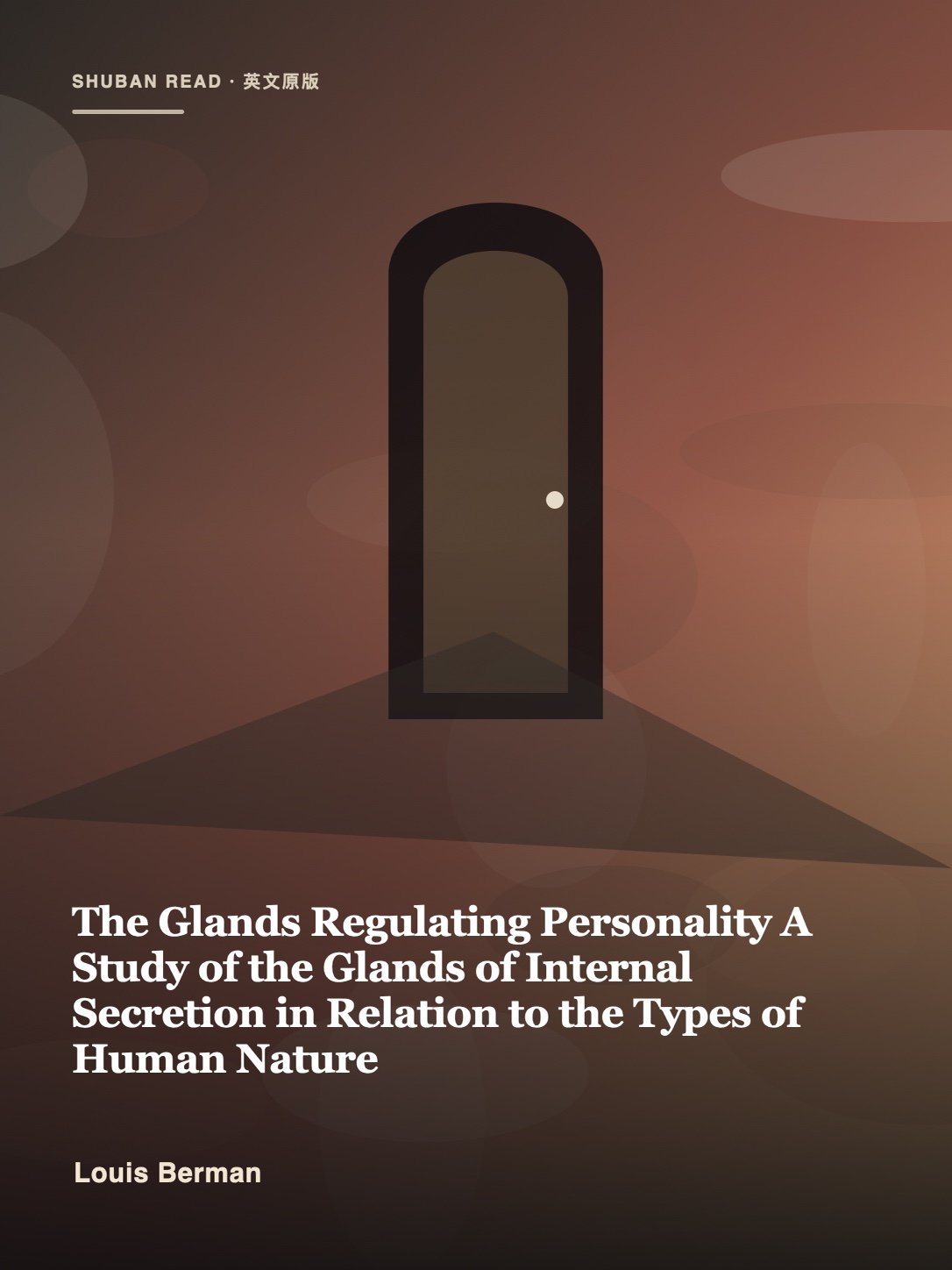 Cover of The Glands Regulating Personality A Study of the Glands of Internal Secretion in Relation to the Types of Human Nature