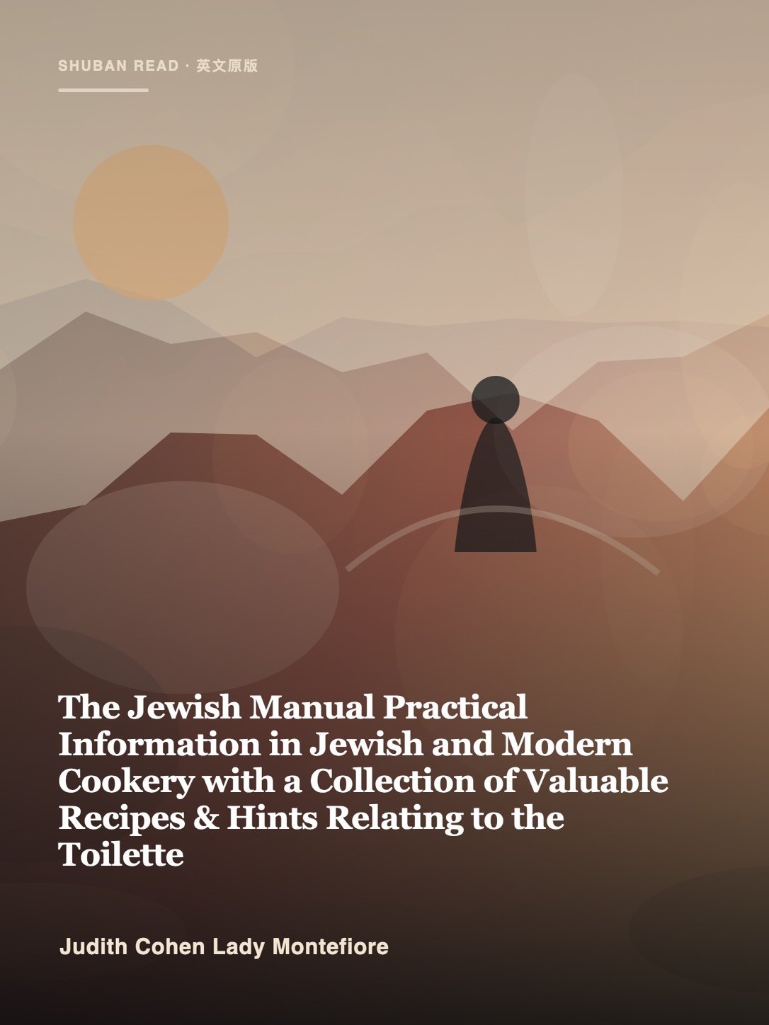 Cover of The Jewish Manual Practical Information in Jewish and Modern Cookery with a Collection of Valuable Recipes & Hints Relating to the Toilette