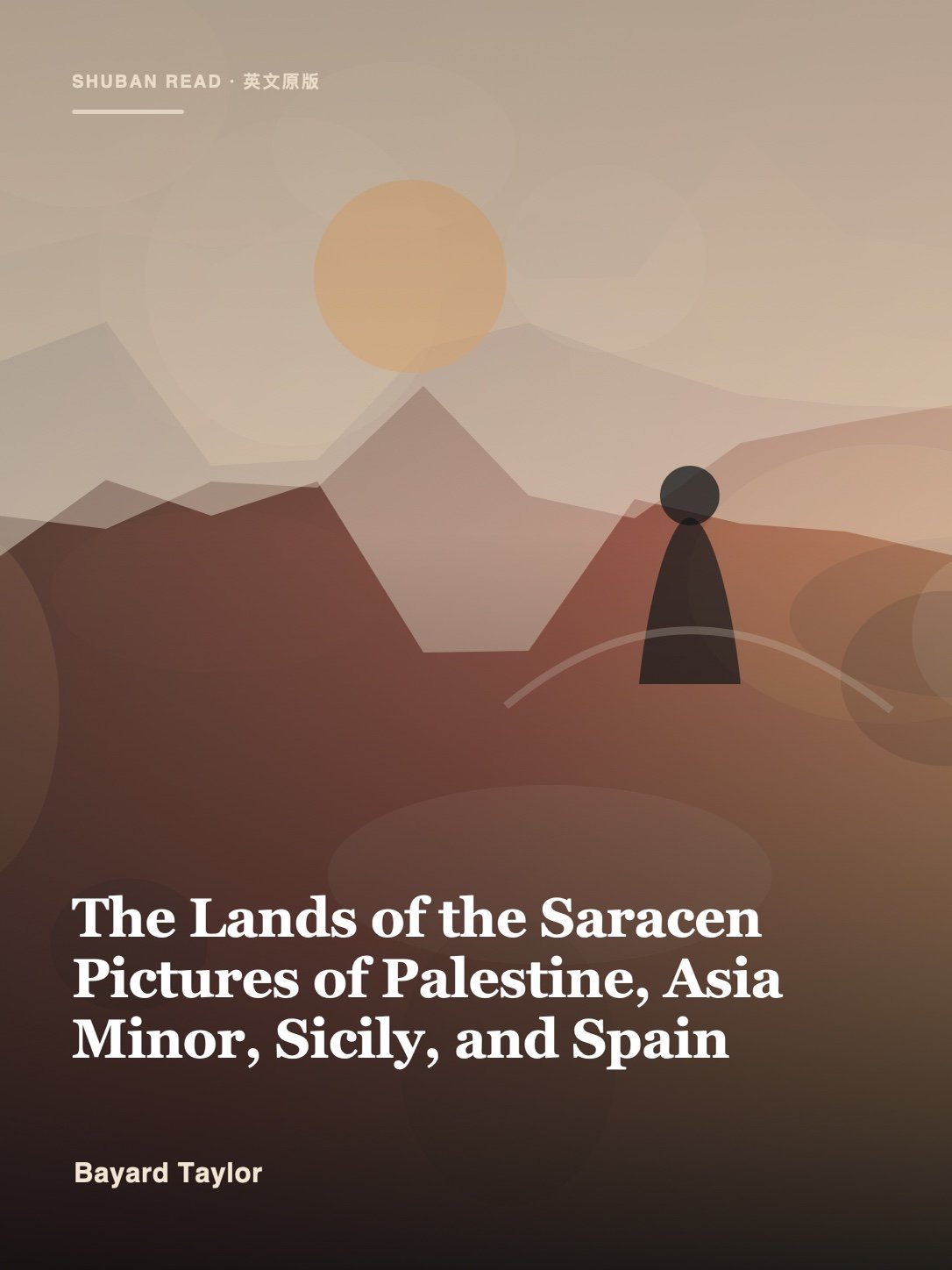 Cover of The Lands of the Saracen Pictures of Palestine, Asia Minor, Sicily, and Spain