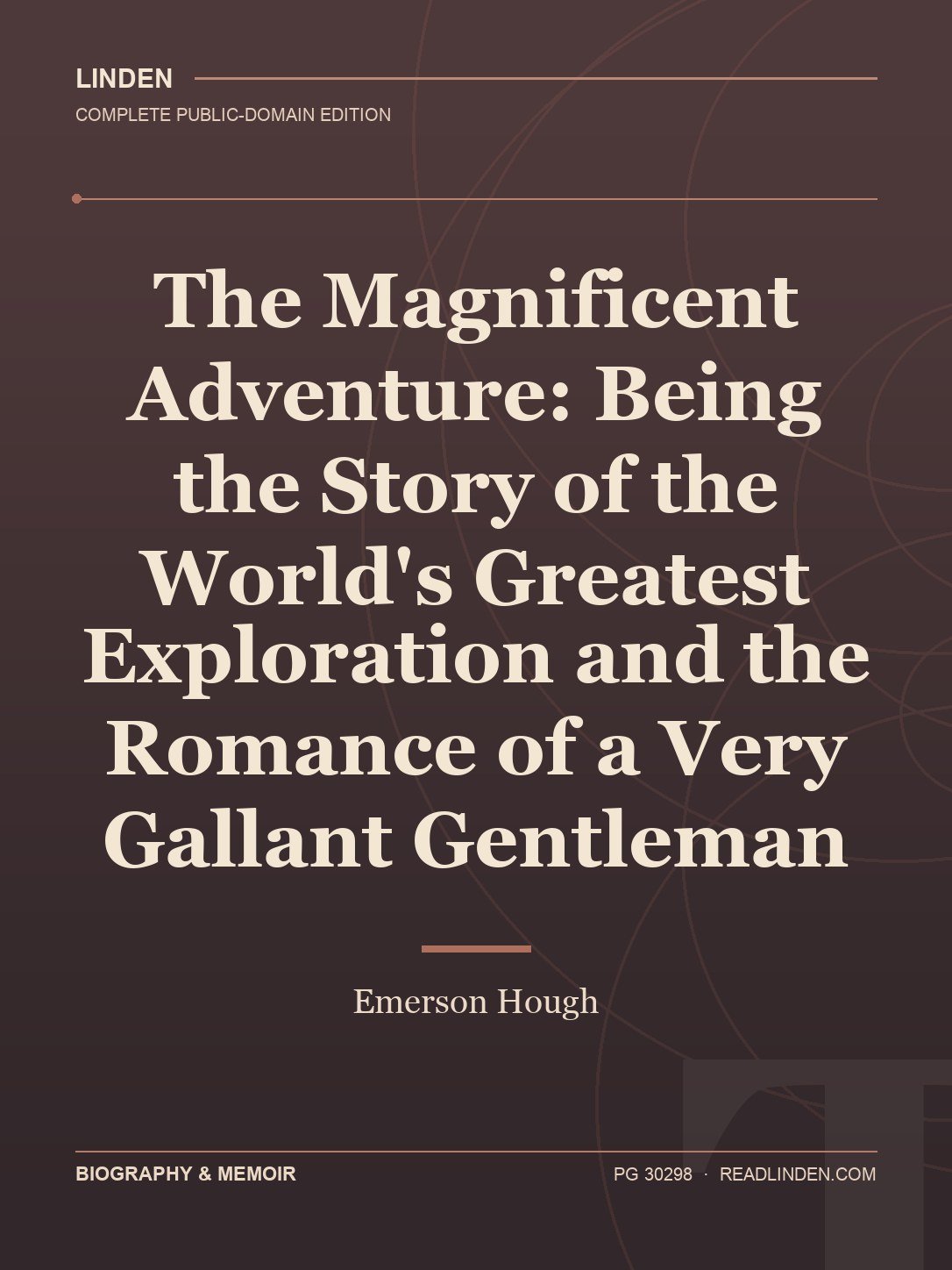 Cover of The Magnificent Adventure: Being the Story of the World's Greatest Exploration and the Romance of a Very Gallant Gentleman
