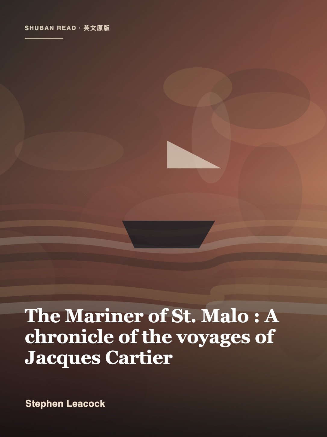 Cover of The Mariner of St. Malo : A chronicle of the voyages of Jacques Cartier