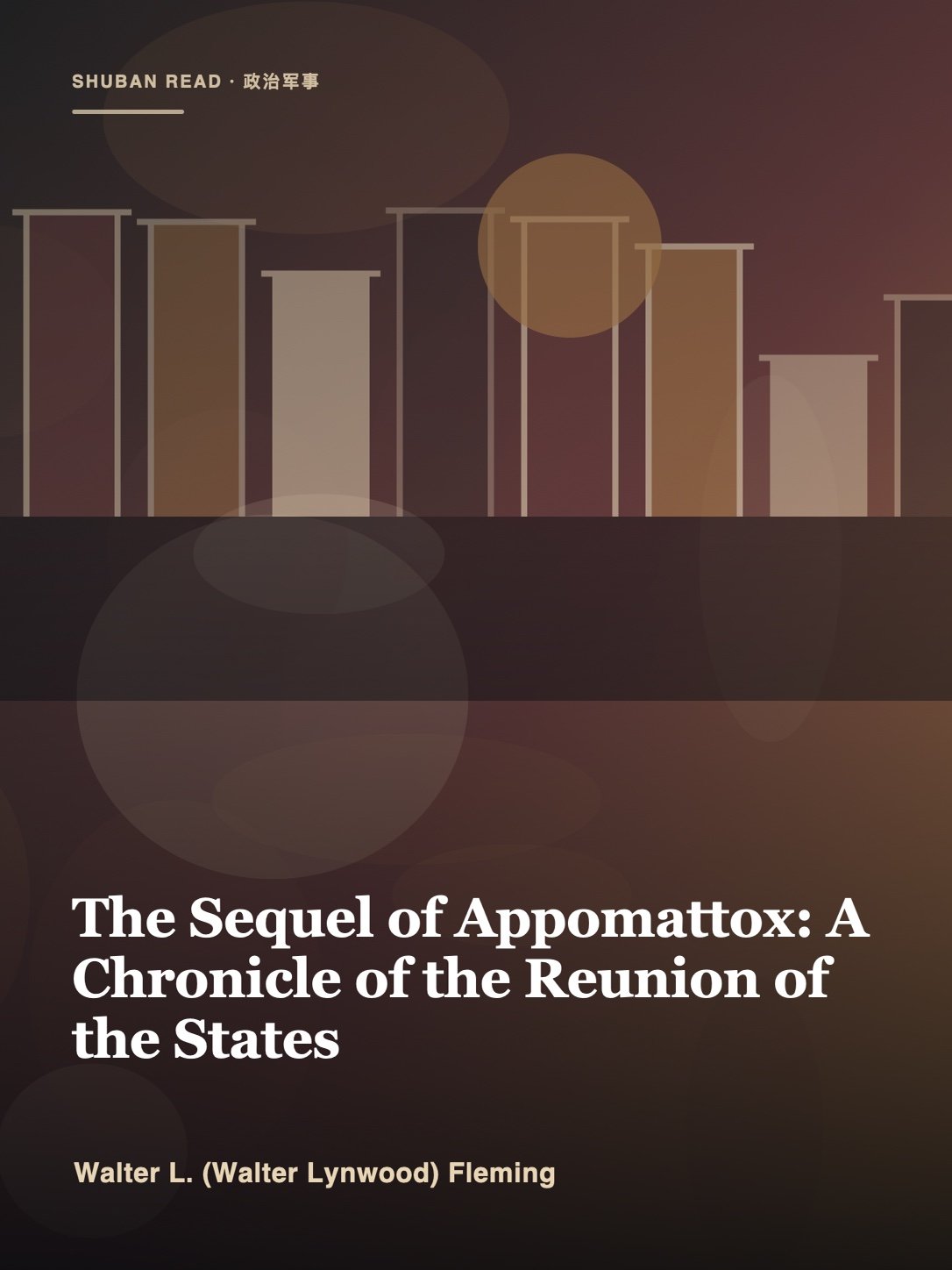 Cover of The Sequel of Appomattox: A Chronicle of the Reunion of the States