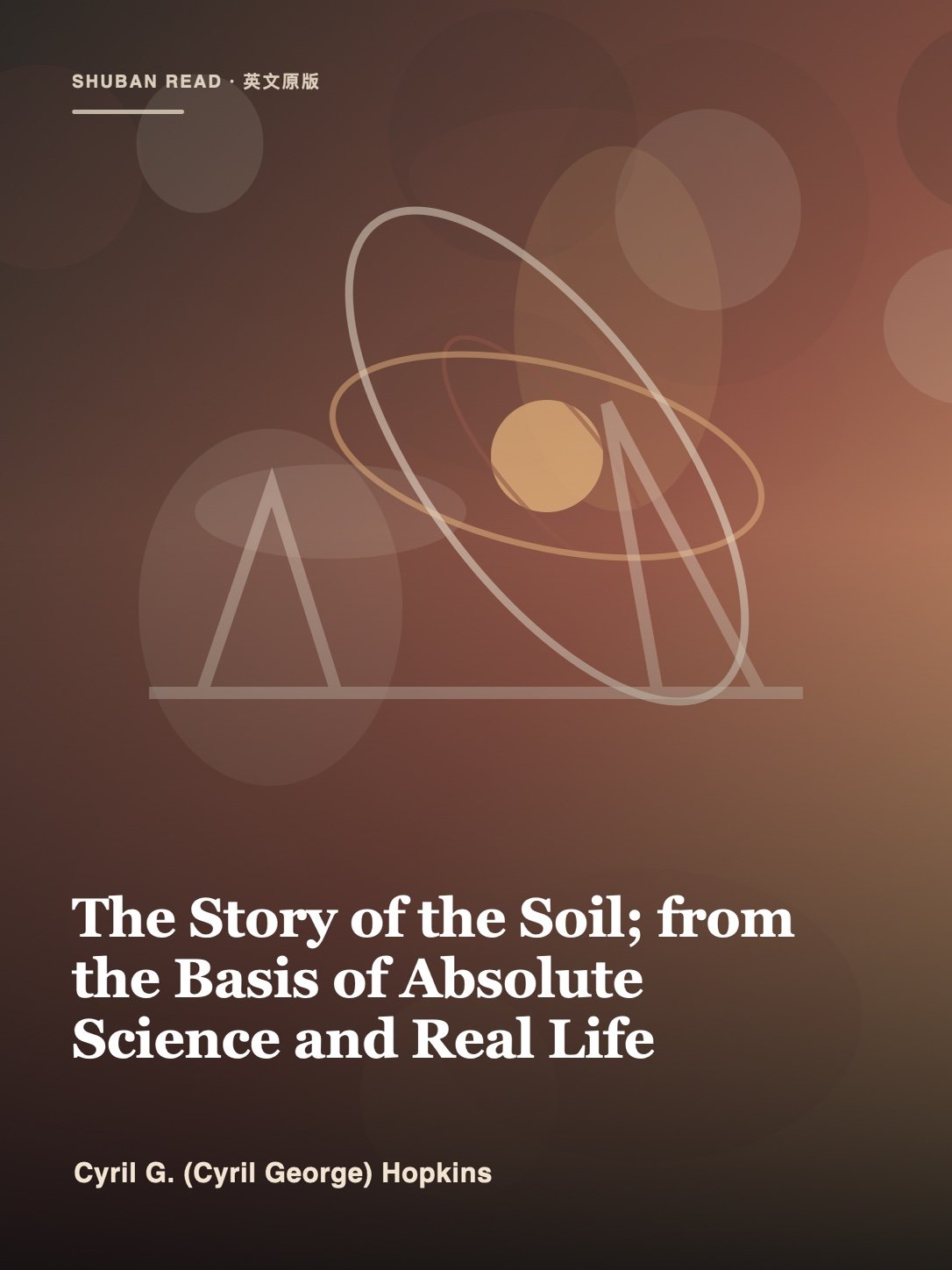 Cover of The Story of the Soil; from the Basis of Absolute Science and Real Life